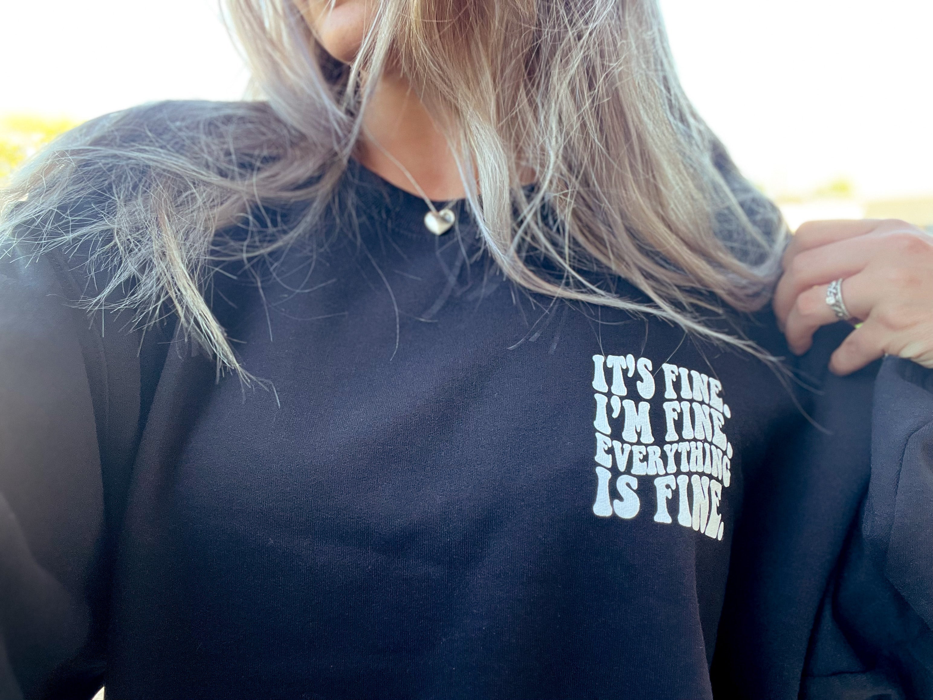 It's Fine Graphic Tee or sweatshirt