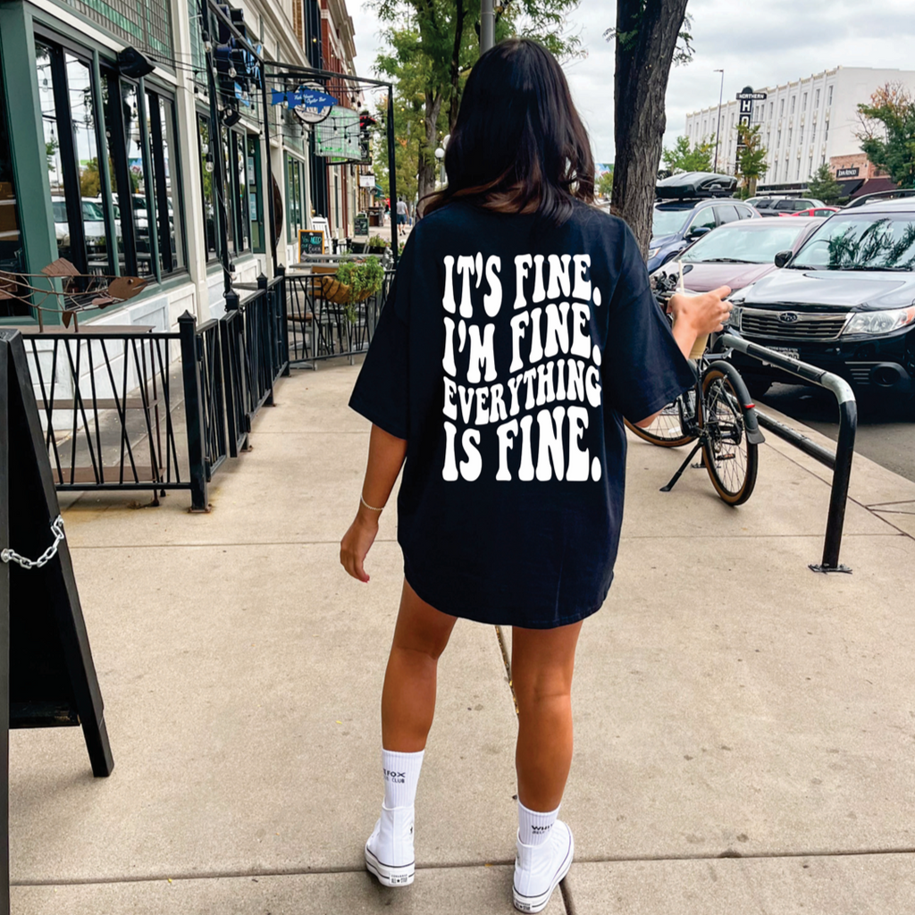 It's Fine Graphic Tee or sweatshirt