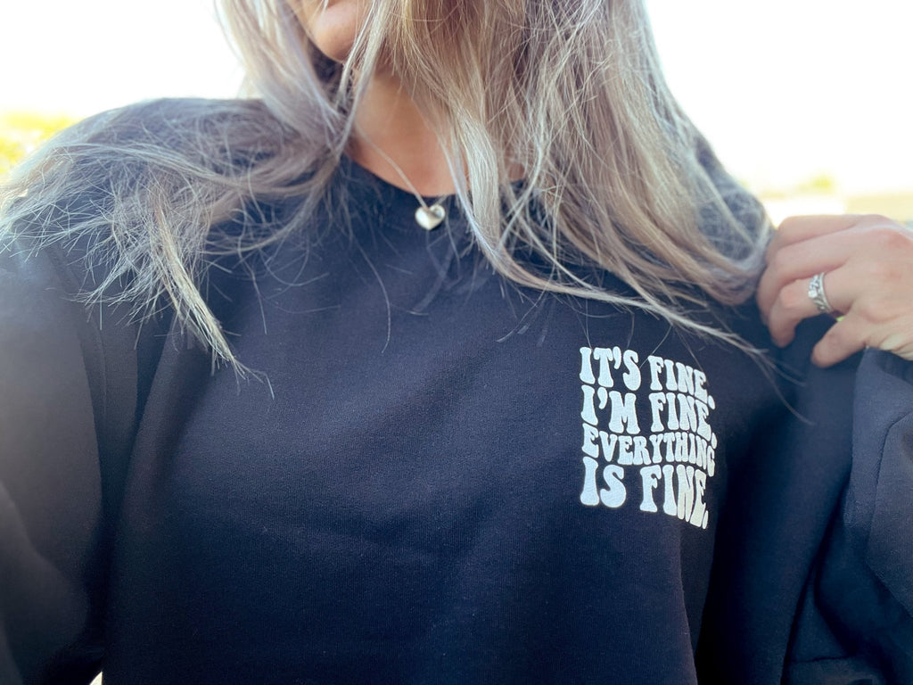 It's Fine Graphic Tee or sweatshirt - TheRusticAttic