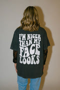 Nicer Than My Face Looks Graphic Tee - TheRusticAttic